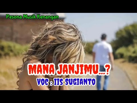 Iis Sugianto [ MANA JANJIMU - Lirik ]