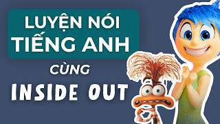 Luyện Nói Tiếng Anh Lưu Loát Cùng INSIDE OUT Với Phương Pháp Shadowing | English Practice