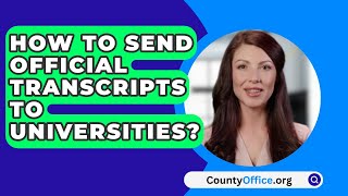 How To Send Official Transcripts To Universities? - CountyOffice.org