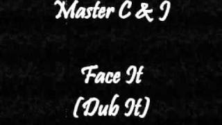 Master C & J - Face It (Dub It)