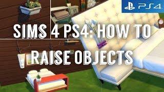 SIMS 4 PS4: How to Raise & Lower Objects / Move Objects (2018) | MrsTroubleshoot