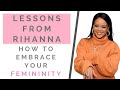 LESSONS FROM RIHANNA: How To Be Strong AND Feminine | Shallon Lester