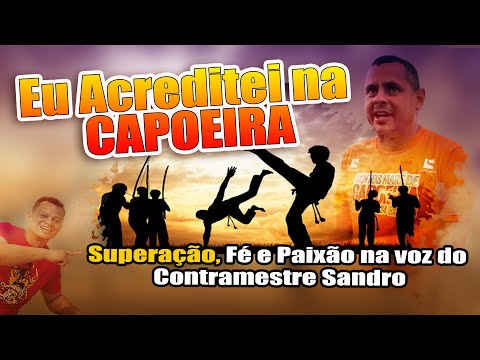Essa Música de Capoeira Vai Te Arrepiar! 🎵 'Eu Acreditei na Capoeira' - Contramestre Sandro 🎵 Music