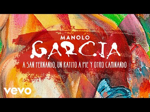 Manolo Garcia - A San Fernando un Ratito a Pie y Otro Caminando (Remasterizado)