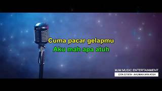 Download lagu CITA CITATA - AKUMAH APA ATUH ( VIDEO KARAOKE ) mp3 Download lagu CITA CITATA - AKUMAH APA ATUH ( VIDEO KARAOKE ) mp3