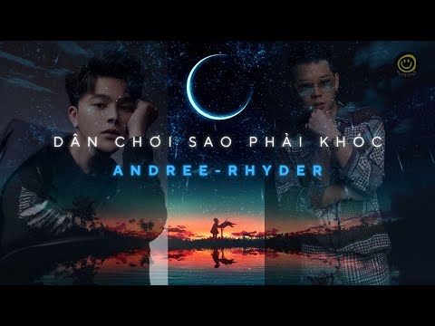 [Video Lyric] Andree Right Hand - Dân Chơi Sao Phải Khóc ft. RHYDER, WOKEUP | AUDIO_VEEM