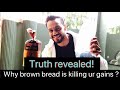Why brown bread is killing ur gains ?
