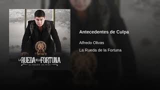 Antecedentes de Culpa - Alfredo Olivas (Audio) 2018