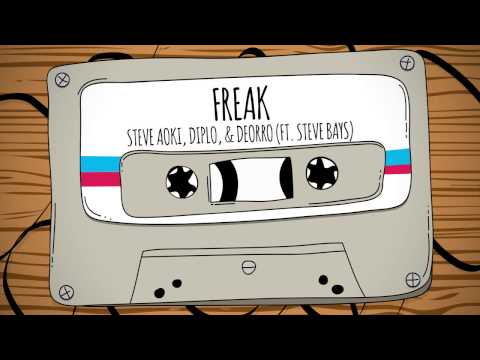 Freak Steve Aoki, Diplo, & Deorro ft Steve Bays /R