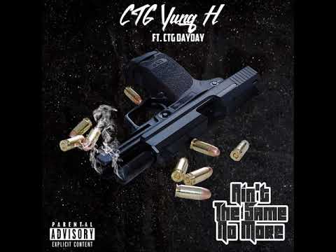 CTG Yung H + CTG Day Day - Ain't the Same no More