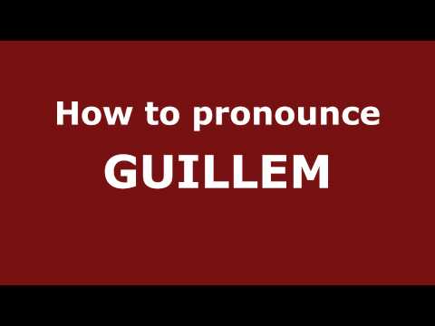 How to Pronounce GUILLEM in Spanish - PronounceNames.com