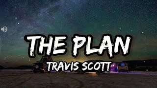 Travis Scott - The Plan (Lyrics)