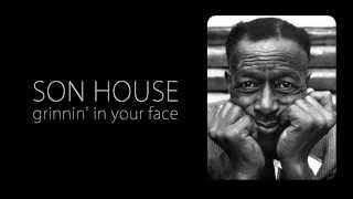 Son House - Grinnin' In Your Face