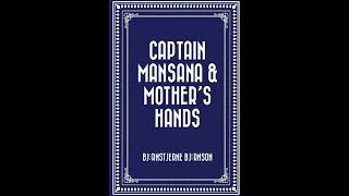 Captain Mansana & Mother's Hands