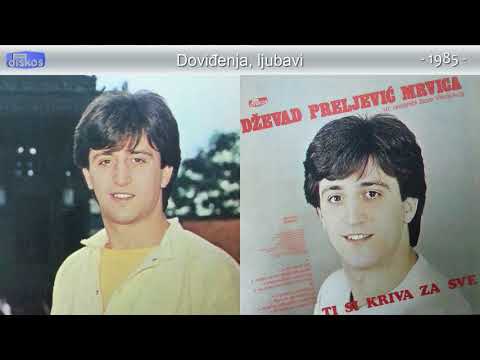Dzevad Preljevic Mrvica - Dovidjenja, ljubavi - (Audio 1985)