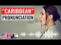 ☑️ Correct Pronunciation Of Caribbean  🇺🇸 🇬🇧 🇦🇺 🇮🇳 accents