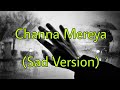 Channa Mereya Sad WhatsApp Status Lyrical Video