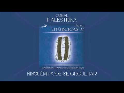 Coral Palestrina - Ninguém Pode Se Orgulhar (Comunhão)