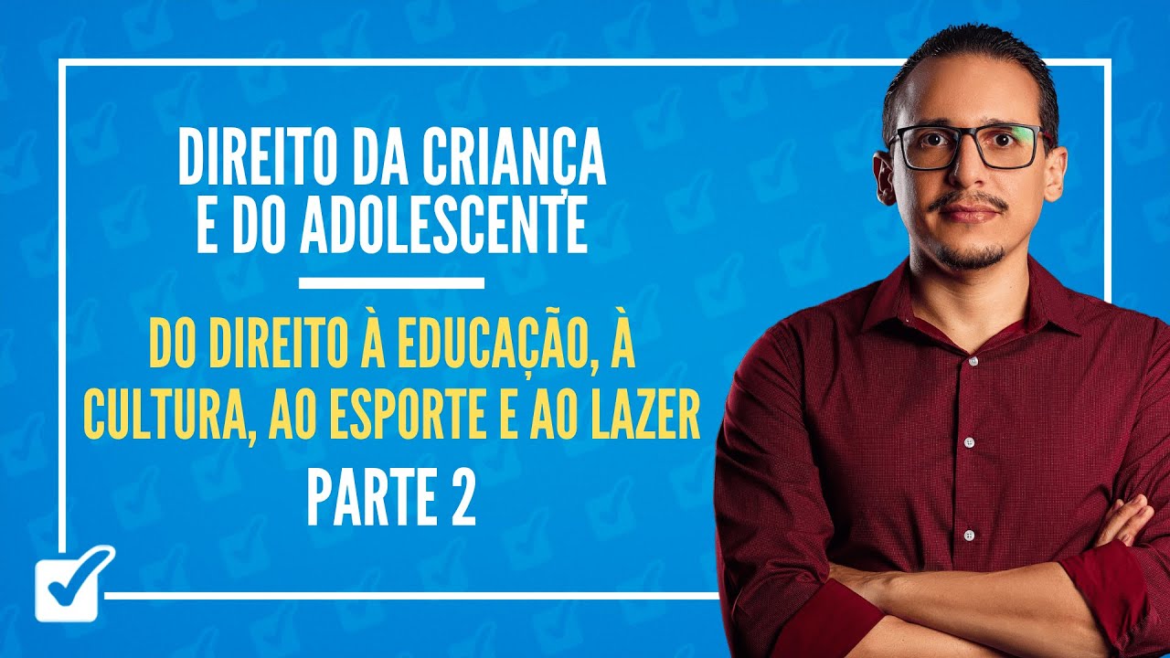 01.01.02.04. Do Direito à Educação, à Cultura, ao Esporte e ao Lazer - Parte 2 - Prof. Bruno Lira