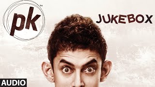 OFFICIAL: 'PK' Full Songs JUKEBOX | Tharki Chokro, Nanga Punga Dost