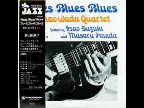 Blues Blues Blues (full album) - Sunao Wada Quartet (1977)