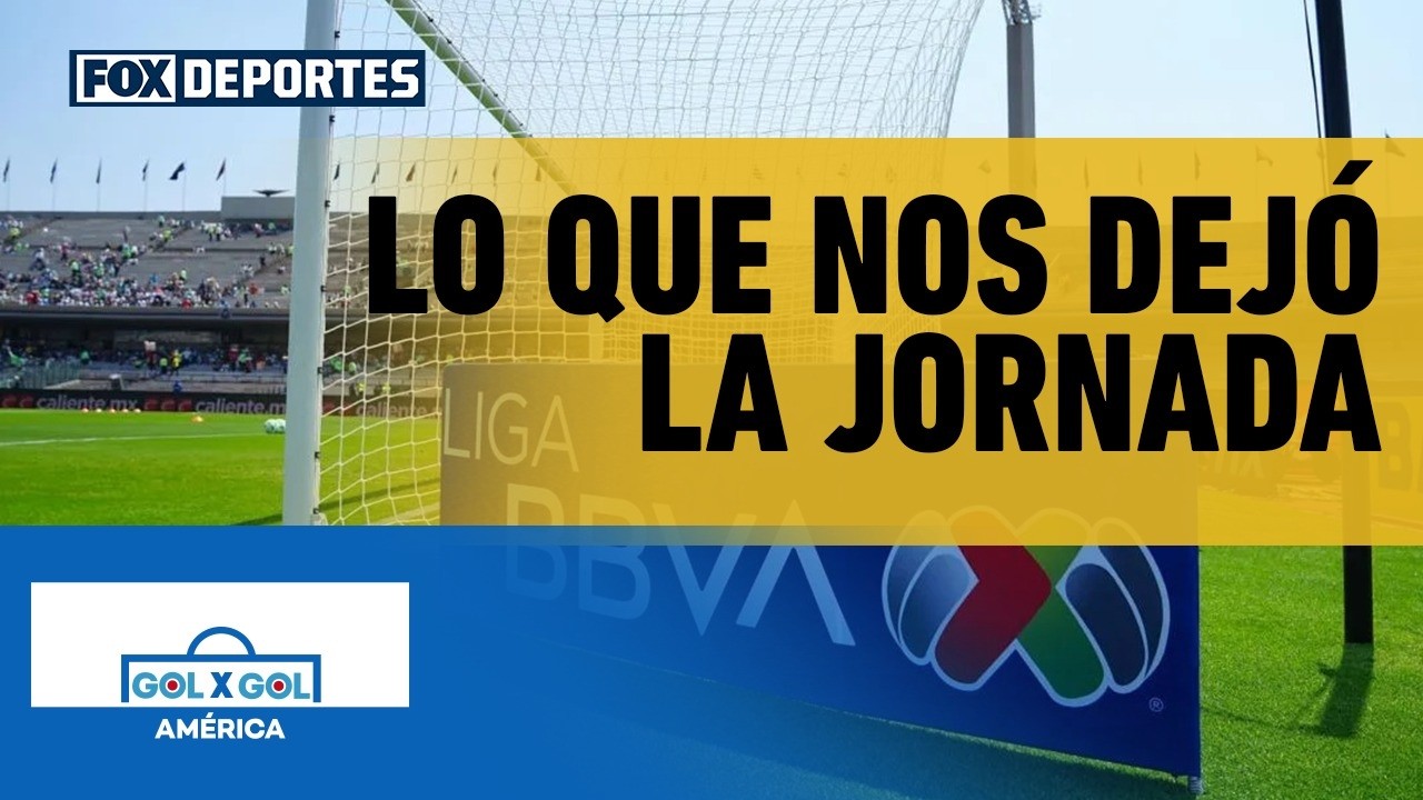 😳🔥 LIGA MX | LO BUENO Y LO MALO | La jornada de la Liga MX dejó emociones | GolXGol