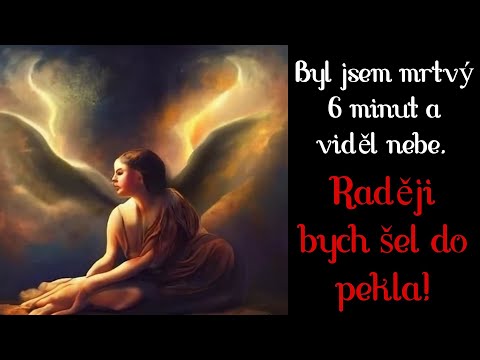 Byl jsem mrtvý šest minut a viděl nebe. Raději bych šel do pekla - CREEPYPASTA [CZ]