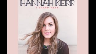 Hannah Kerr - I Stand Here (Lyrics)