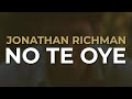 Jonathan Richman - No Te Oye (Official Audio)