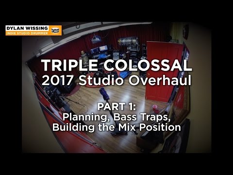 Triple Colossal Studio Overhaul 2017, Part 1: Planning, Bass Traps and Mix Position