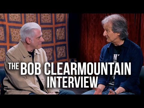 Bob Clearmountain: The World’s Most Legendary Mixer