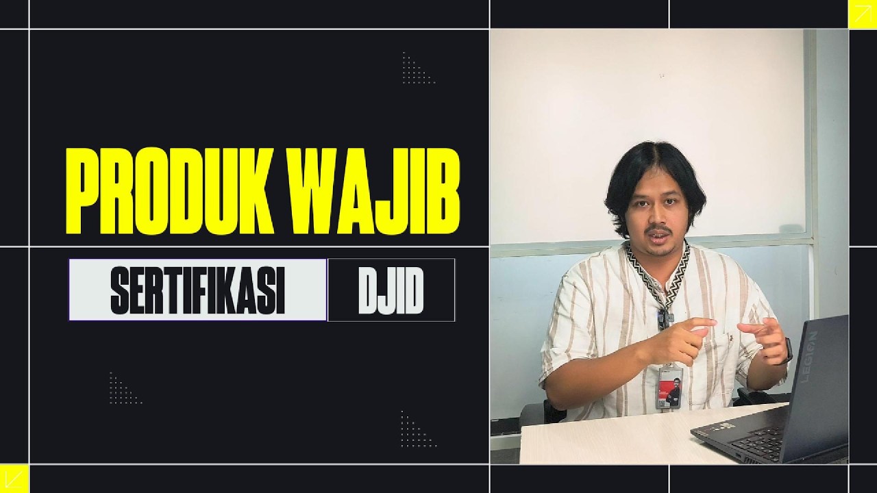 Ketahui Produk Wajib Sertifikasi DJID Kalau Tidak Mau Rugi!