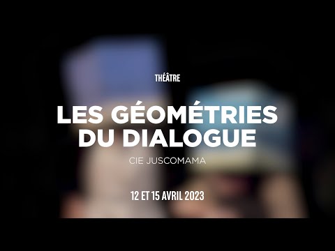 Teaser Compagnie Juscomama - Les géométries du dialogue (c) Compagnie Juscomama