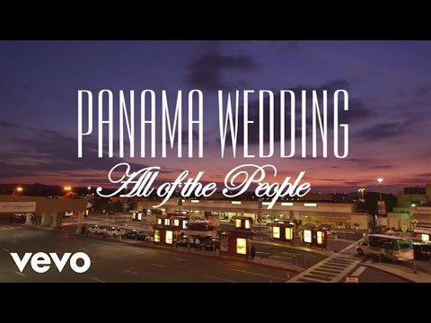 Panama Wedding - All Of The People (Lyric Video)