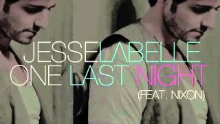Jesse Labelle   One Last Night feat  Nixon