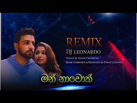 Man Nawoth (මං නාවොත්) - Remix  Sahan Chamikara x Pasan Liyanage - Dj Leonardo