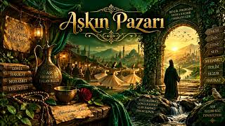 Aşkın Pazarı // Tasavvufi Ruhani Müzik
