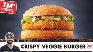 Crispy Veggie Burger Recipe | Home Made Veg Burger Patty | बाज़ार जैसा वेज बर्गर | Chef Sanjyot Keer