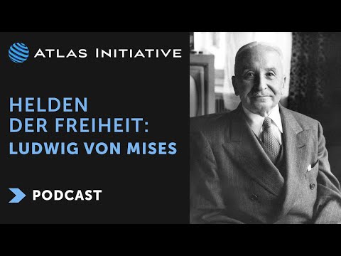 Helden der Freiheit: Ludwig von Mises | Audio Atlas Podcast