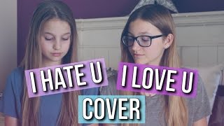 I Hate U, I Love U - Gnash (Abby & Sophie Cover)