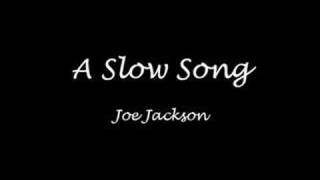 A Slow Song - Joe Jackson