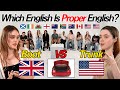 Who Speaks Proper English 10 English Speakers Debate Which English Is More Reasonable