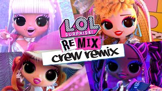 CREW REMIX | L.O.L Surprise! Remix Dolls | Official Animated Music Video