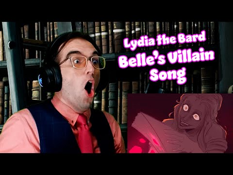 But... Is She RIGHT??? | Belle's Villain Song | Lydia the Bard Reaction/Analysis