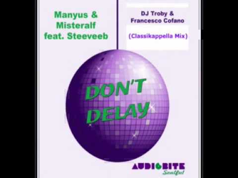 Manyus & Misteralf - Don't Delay (Dj Troby & F. Cofano Classikappella Mix)