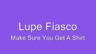 Lupe Fiasco - Make Sure You Get A Shirt