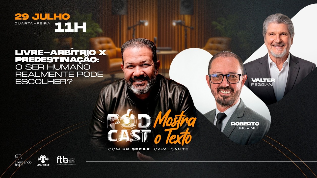 LIVRE-ARBÍTRIO X PREDESTINAÇÃO: O SER HUMANO PODE ESCOLHER? CRUVINEL, REGGIANI  E SEZAR  - 29/07/26