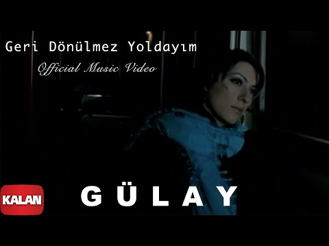 Gülay - Geri Dönülmez Yoldayım I Official Music Video © 2004 Kalan Müzik