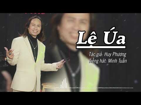 Lệ Úa - Tiếng hát Minh Tuấn