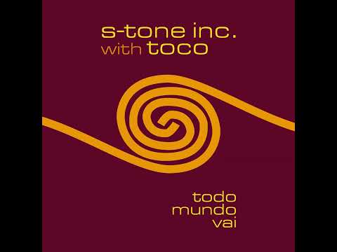 S-Tone Inc with Toco - Todo Mundo Vai